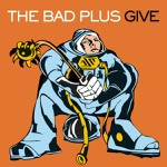 The Bad Plus - And Here We Test Our Powers of Observation