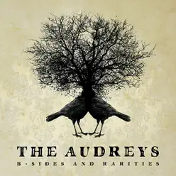 B-Sides and Rarities - The Audreys B-Sides and Rarities - The Audreys