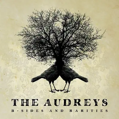 B-Sides and Rarities - The Audreys B-Sides and Rarities - The Audreys