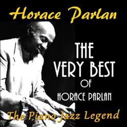 The Very Best of Horace Parlan (The Piano Jazz Legend) - Horace Parlan The Very Best of Horace Parlan (The Piano Jazz Legend) - Horace Parlan