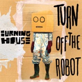 Burning House - Turn off the Robot