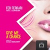 Fer Ferrari - Give Me a Chance (feat. Lisandra)