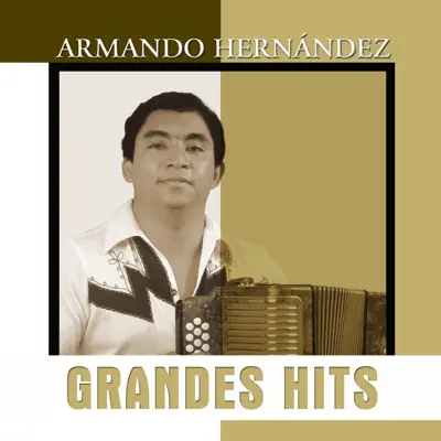 Grandes Hits: Armando Hernández - Armando Hernandez