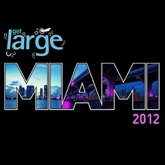 Get Large Miami 2012 (Mixed by Sonny Fodera)