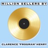 Million Sellers By Clarence "Frogman" Henry