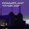 Overcast - Powerplant lyrics