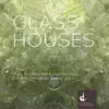 Glass Houses, Vol. 2 album lyrics, reviews, download