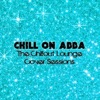 Chill On Abba (The Chillout Lounge Cover Sessions)