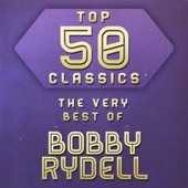 Top 50 Classics - The Very Best of Bobby Rydell artwork