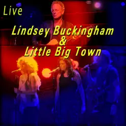 Lindsey Buckingham & Little Big Town (Live) - Lindsey Buckingham