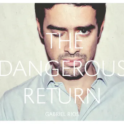 The Dangerous Return - Gabriel Rios