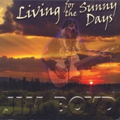 Jim Boyd - Live for Sunny Days