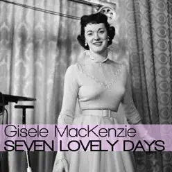 Seven Lonely Days - Single - Gisele MacKenzie Seven Lonely Days - Single - Gisele MacKenzie