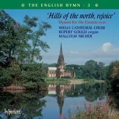 The English Hymn, Vol. 3 – Hills of the North, Rejoice by Malcolm Archer, Wells Cathedral Choir & Rupert Gough album reviews, ratings, credits