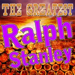 The Greatest Ralph Stanley (Live) - Ralph Stanley