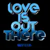 Love Is Out There (feat. Kyle Jordan) [Reece Low Remix] song lyrics