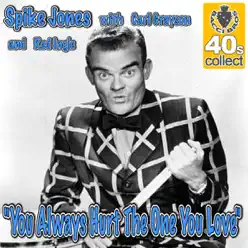 You Always Hurt The One You Love - Single - Spike Jones