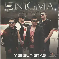 Y Si Supieras - Enigma Norteño