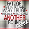Another Round (Remix) [feat. Chris Brown, Mary J. Blige, Fabolous & Kirko Bangz] - Single