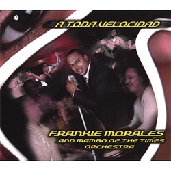 Frankie Morales and Mambo of the Times Orchestra - Oye Lo Que Te Conviene