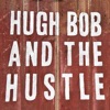 Hugh Bob and the Hustle artwork