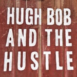 Hugh Bob and the Hustle