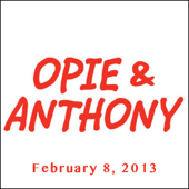 Opie & Anthony, February 8, 2013 - Opie & Anthony