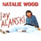 Natalie Wood - Jay Alanski lyrics