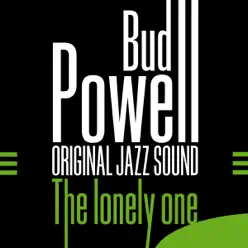 Original Jazz Sound: The Lonely One - Bud Powell Original Jazz Sound: The Lonely One - Bud Powell