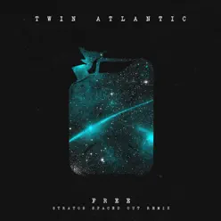 Free (The Stratos Spaced Out Remix) - Single - Twin Atlantic