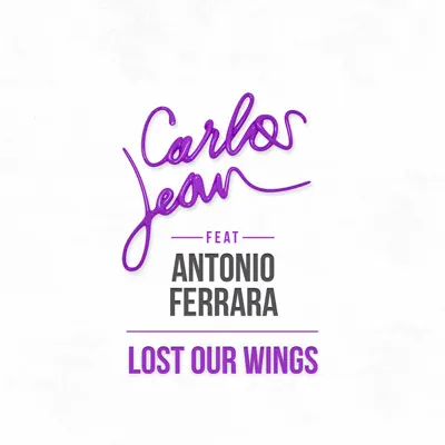 Lost Our Wings (feat. Antonio Ferrara) - Single - Carlos Jean Lost Our Wings (feat. Antonio Ferrara) - Single - Carlos Jean