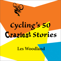 Les Woodland - Cycling's 50 Craziest Stories (Unabridged) artwork