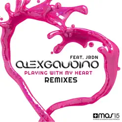 Playing With My Heart (feat. Jrdn) [Remixes] - Single - Alex Gaudino
