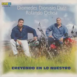 Creyendo en Lo Nuestro - Diomedes Dionisio Díaz