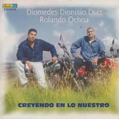 Creyendo en Lo Nuestro - Diomedes Dionisio Díaz Creyendo en Lo Nuestro - Diomedes Dionisio Díaz