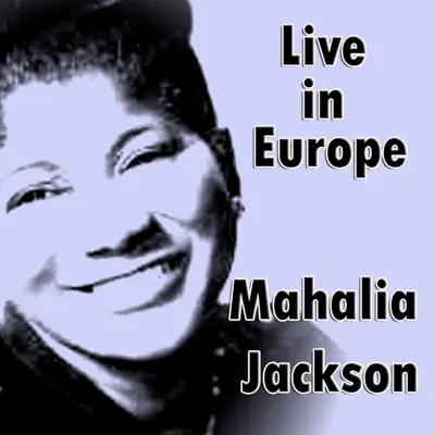 Live In Europe - Mahalia Jackson