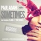 Sometimes (Nu Adam Mix) - Paul Adam lyrics