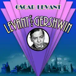 Levant Plays Gershwin - Oscar Levant Levant Plays Gershwin - Oscar Levant