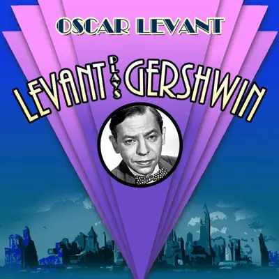 Levant Plays Gershwin - Oscar Levant Levant Plays Gershwin - Oscar Levant