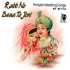 Rabb Ne Bana Te Jori (Punjabi Wedding Songs) album lyrics, reviews, download