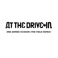 One Armed Scissor (The Field Remix) - Single - At The Drive-In