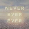 Never Ever Ever artwork