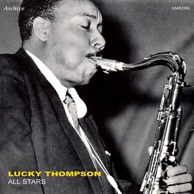 Lucky Thompson & Dave Pochonet All Stars - Lucky Thompson Lucky Thompson & Dave Pochonet All Stars - Lucky Thompson