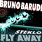 Fly Away (feat. Steklo) [Electrixx Mix] - Bruno Barudi lyrics