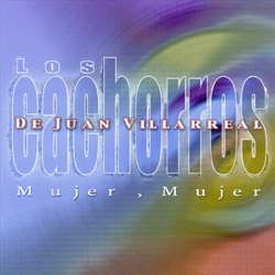 Los Cachorros de Juan Villarreal - Mujer, Mujer