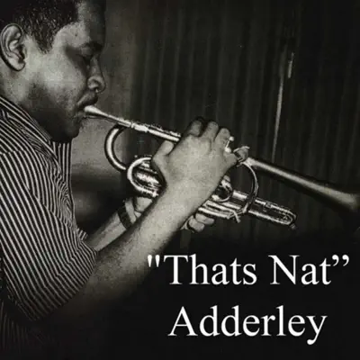 That's Nat (Remastered) - Nat Adderley