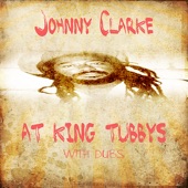 Johnny Clarke At King Tubbys With Dubs Platinum Edition artwork