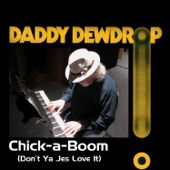 Daddy Dewdrop - Chick-a-Boom (Don't Ya Jes Love It)