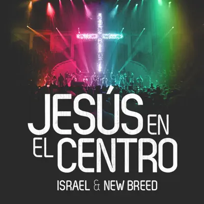 Jesús en el Centro (Version Radio) - Single - Israel & New Breed