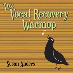 The Vocal Recovery Warmup: For Female Singers With Tired, Sick, Aging, Or Weak Voices by Susan Anders album reviews, ratings, credits